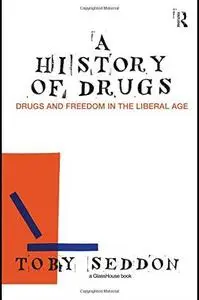 A history of drugs : drugs and freedom in the liberal age