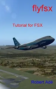 FlyFSX: Tutorial for the Flight Simulator X