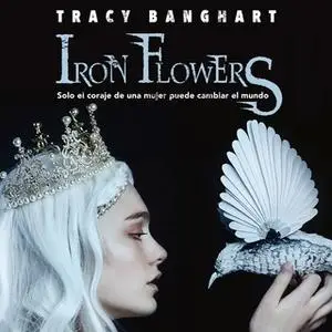 «Iron flowers» by Tracy Banghart