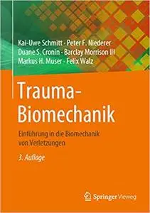 Trauma-Biomechanik: Einführung in die Biomechanik von Verletzungen