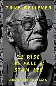 True Believer: The Rise and Fall of Stan Lee