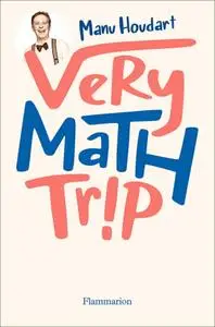 Manu Houdart, "Very math trip"
