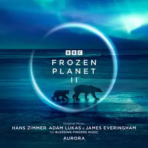 Hans Zimmer - Frozen Planet II (Original Television Soundtrack) (2022) [Official Digital Download]