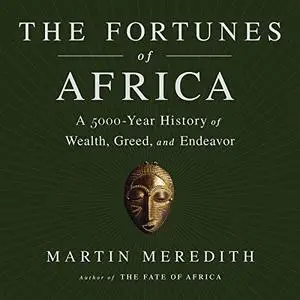 The Fortunes of Africa: A 5000-Year History of Wealth, Greed, and Endeavor [Audiobook]
