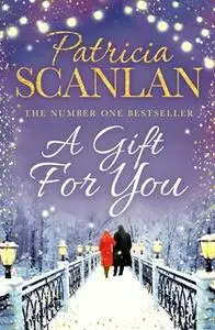 «A Gift For You» by Patricia Scanlan