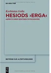 Hesiods >Erga<: Aspekte ihrer geistigen Physiognomie