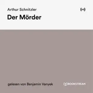 «Der Mörder» by Arthur Schnitzler