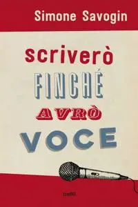 Simone Savogin - Scriverò finché avrò voce