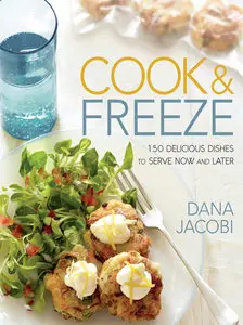 Cook & Freeze: 150 Delicious Dishes to Serve Now and Later (Repost)