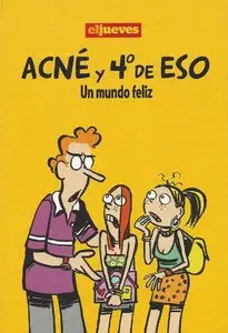 Acné y 4º de eso. Un mundo feliz