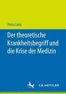 Der theoretische Krankheitsbegriff und die Krise der Medizin