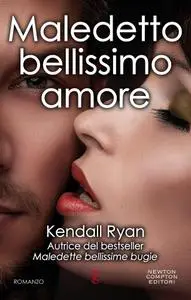 Kendall Ryan - Maledetto bellissimo amore