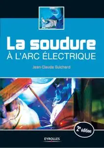Jean-Claude Guichard, "La soudure à l'arc électrique"