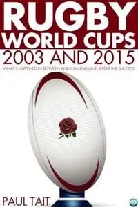 «Rugby World Cups – 2003 and 2015» by Paul Tait