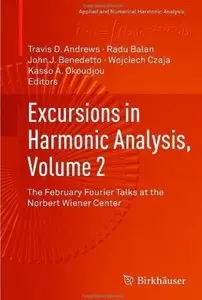 Excursions in Harmonic Analysis, Volume 2: The February Fourier Talks at the Norbert Wiener Center