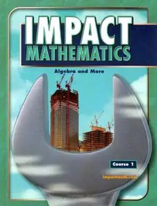 IMPACT Mathematics: Algebra and More, Course 1, Student Edition (Repost)