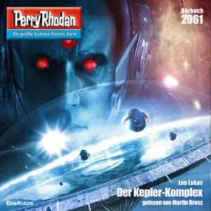 «Perry Rhodan - Episode 2961: Der Kepler-Komplex» by Leo Lukas
