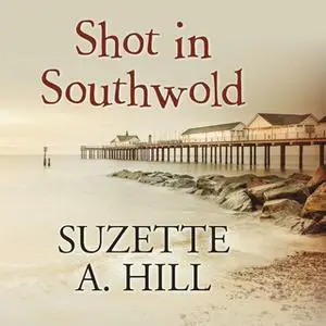 «Shot in Southwold» by Suzette A. Hill