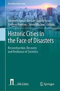Historic Cities in the Face of Disasters: Reconstruction, Recovery and Resilience of Societies (Repost)