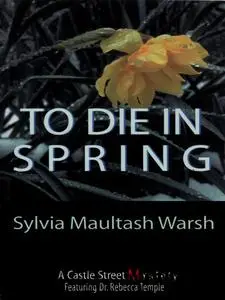 «To Die in Spring» by Sylvia Maultash Warsh