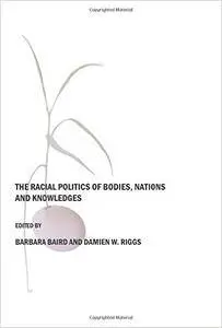 The Racial Politics of Bodies, Nations and Knowledges
