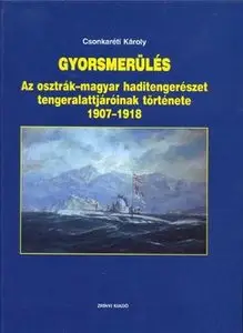Gyorsmerules: Az Osztrak-Magyar Haditengereszet Tengeralattjaroinak Tortenete 1907-1918 (repost)