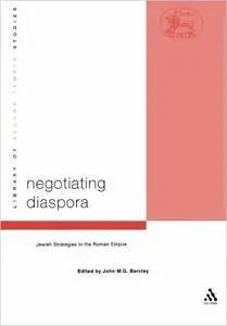 John M.G. Barclay - Negotiating Diaspora: Jewish Strategies in the Roman Empire