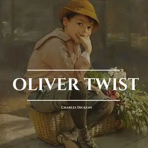 «Oliver Twist» by Charles Dickens