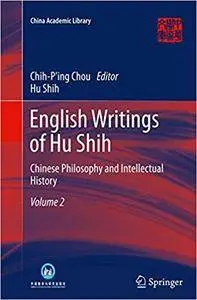 English Writings of Hu Shih: Chinese Philosophy and Intellectual History (Volume 2) (Repost)