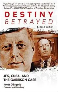 Destiny Betrayed: JFK, Cuba, and the Garrison Case