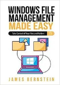 Windows File Management Made Easy: Take Control of Your Files and Folders (Computers Made Easy)