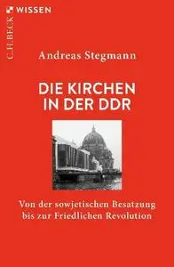 Andreas Stegmann - Die Kirchen in der DDR