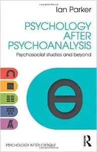 Psychology After Psychoanalysis: Psychosocial studies and beyond