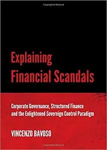 Explaining Financial Scandals: Corporate Governance, Structured Finance and the Enlightened Sovereign Control Paradigm