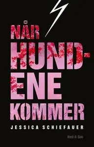 «Når hundene kommer» by Jessica Schiefauer