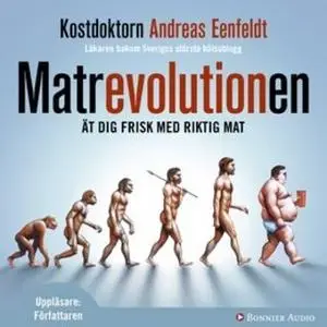 «Matrevolutionen : Ät dig frisk med riktig mat» by Andreas Eenfeldt