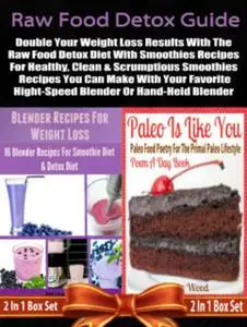 «Raw Food Detox Diet: Double Your Weight Loss Results With The Raw Food Detox Diet With Smoothies Recipes» by Juliana Ba