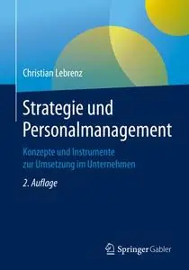 Strategie und Personalmanagement: Konzepte und Instrumente zur Umsetzung im Unternehmen