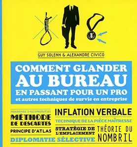 Comment glander au bureau en passant pour un pro (French Edition) [Repost]