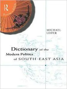 Dictionary of the Modern Politics of Southeast Asia