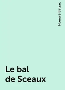 «Le bal de Sceaux» by Honoré Balzac