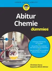 Abitur Chemie für Dummies: Mit organischer und physikalischer Chemie zum Abi