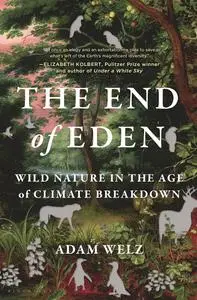 The End of Eden: Wild Nature in the Age of Climate Breakdown