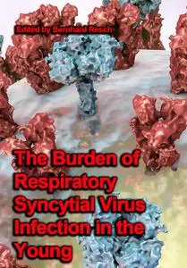 "The Burden of Respiratory Syncytial Virus Infection in the Young" ed. by Bernhard Resch