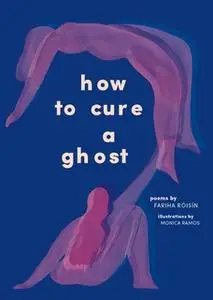 «How to Cure a Ghost» by Fariha Róisín