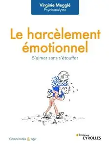 Virginie Megglé, "Le harcèlement émotionnel: S'aimer sans s'étouffer"