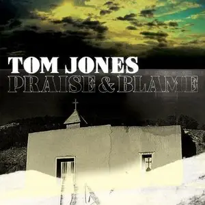 Tom Jones – Praise And Blame (2010)