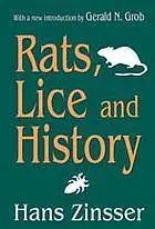 Rats, Lice and History: Being a Study in Biography, Which, After Twelve Preliminary Chapters Indispensable for the Preparation