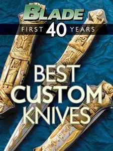 BLADE's Best Custom Knives: The Best Custom Knives of BLADE's First 40 Years