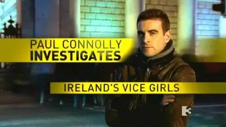 Ireland's Vice Girls: Paul Connolly Investigates